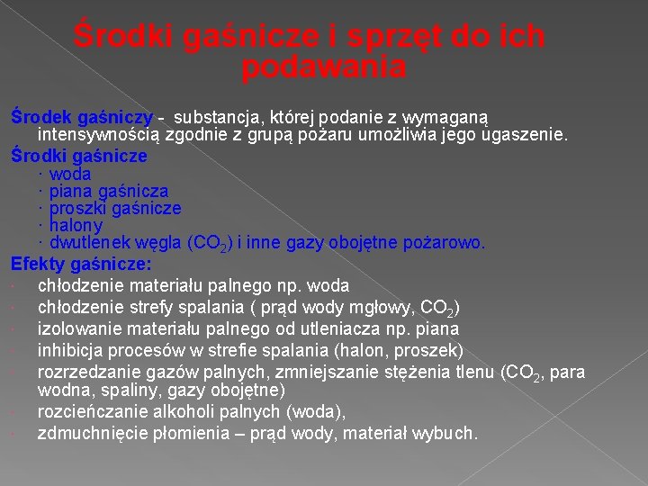 Środki gaśnicze i sprzęt do ich podawania Środek gaśniczy - substancja, której podanie z