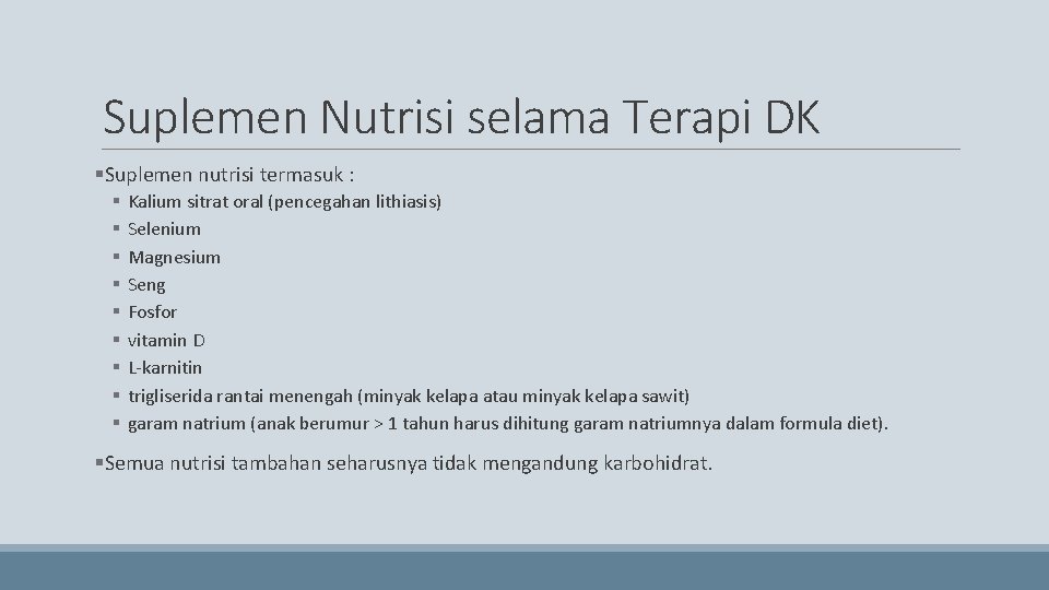 Suplemen Nutrisi selama Terapi DK §Suplemen nutrisi termasuk : § § § § §