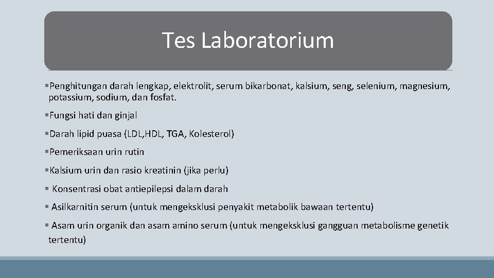 Tes Laboratorium §Penghitungan darah lengkap, elektrolit, serum bikarbonat, kalsium, seng, selenium, magnesium, potassium, sodium,