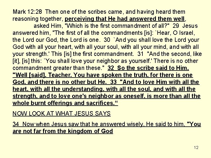 Mark 12: 28 Then one of the scribes came, and having heard them reasoning