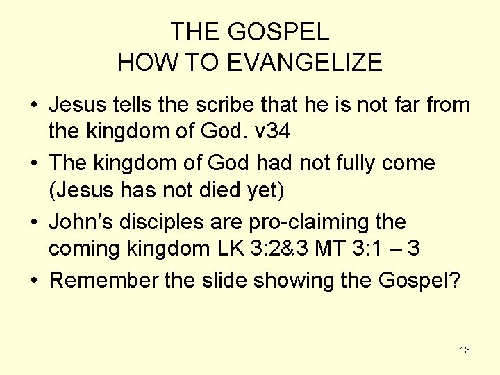 THE GOSPEL HOW TO EVANGELIZE • Jesus tells the scribe that he is not