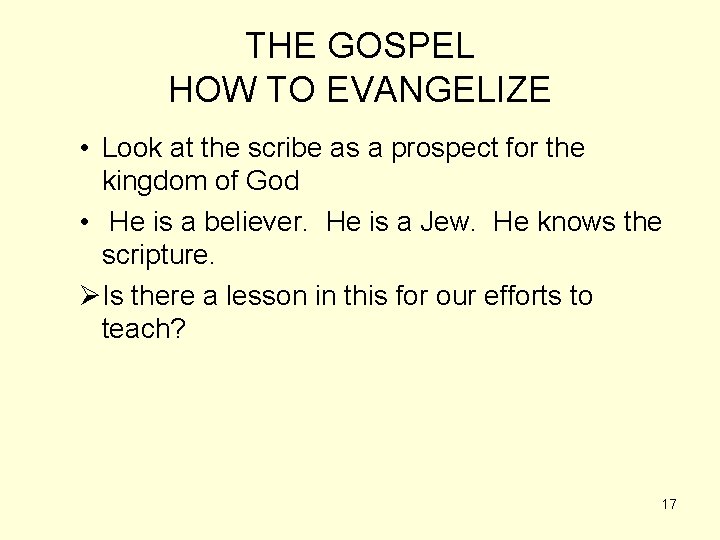 THE GOSPEL HOW TO EVANGELIZE • Look at the scribe as a prospect for