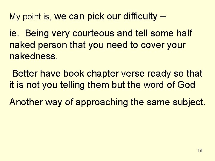 My point is, we can pick our difficulty – ie. Being very courteous and