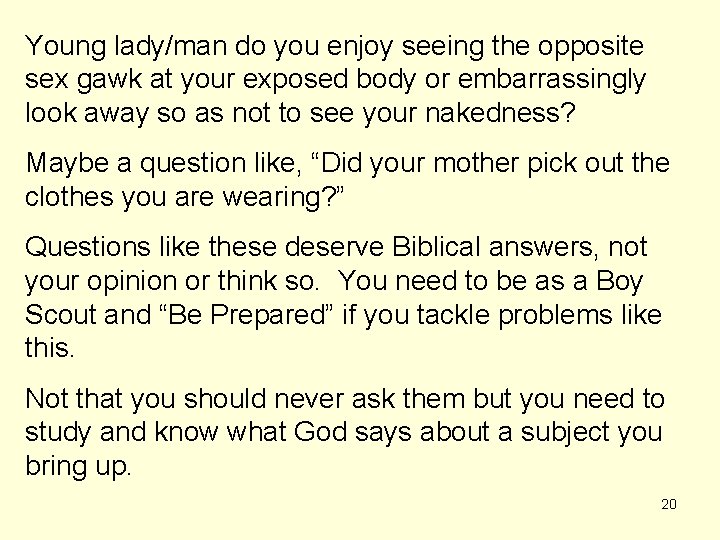 Young lady/man do you enjoy seeing the opposite sex gawk at your exposed body