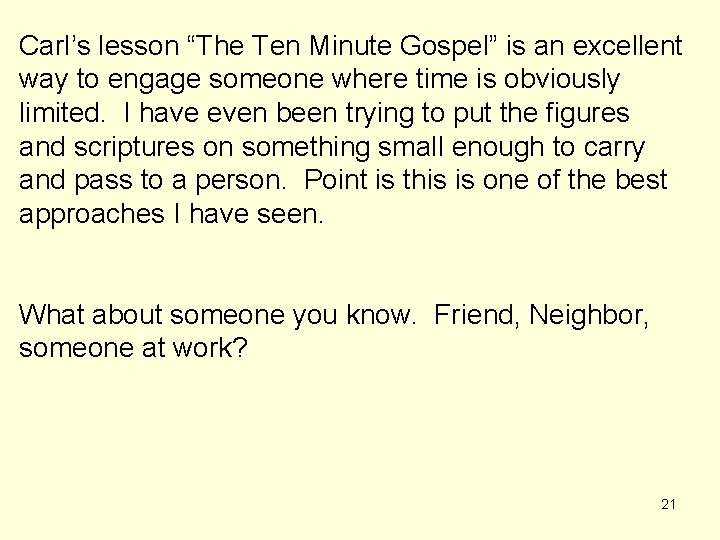 Carl’s lesson “The Ten Minute Gospel” is an excellent way to engage someone where