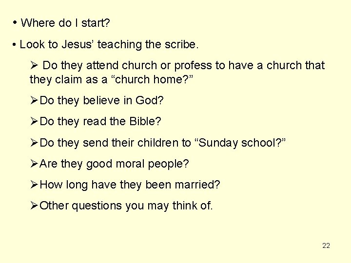  • Where do I start? • Look to Jesus’ teaching the scribe. Ø