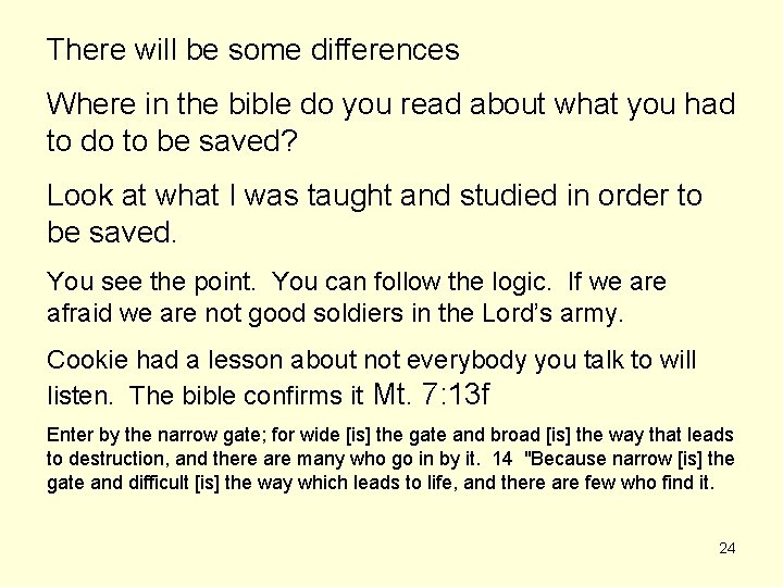 There will be some differences Where in the bible do you read about what