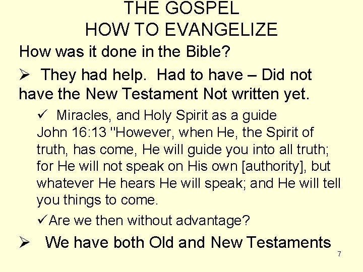 THE GOSPEL HOW TO EVANGELIZE How was it done in the Bible? Ø They