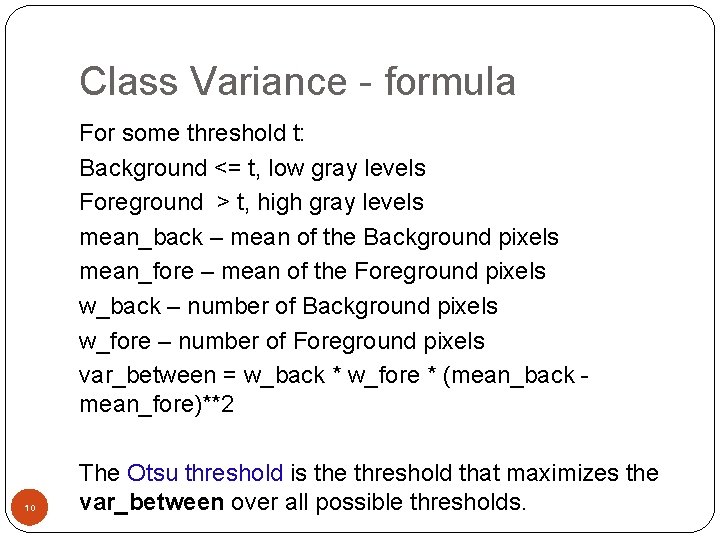 Class Variance - formula For some threshold t: Background <= t, low gray levels