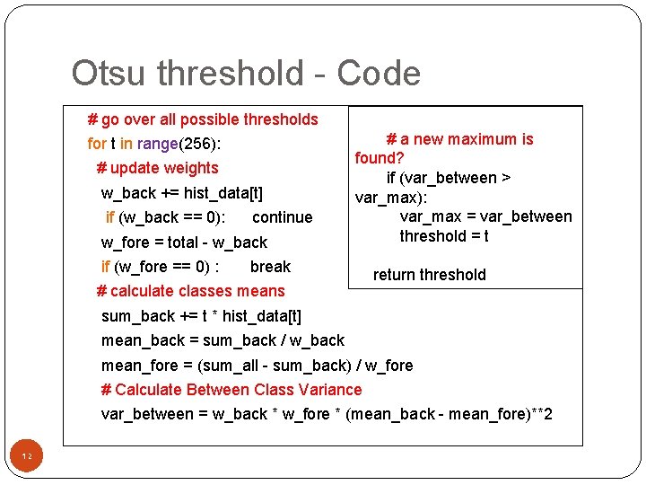 Otsu threshold - Code # go over all possible thresholds for t in range(256):