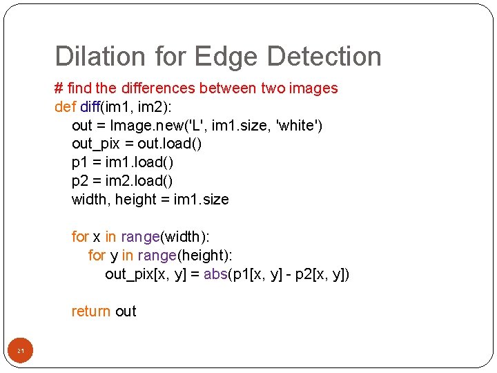 Dilation for Edge Detection # find the differences between two images def diff(im 1,