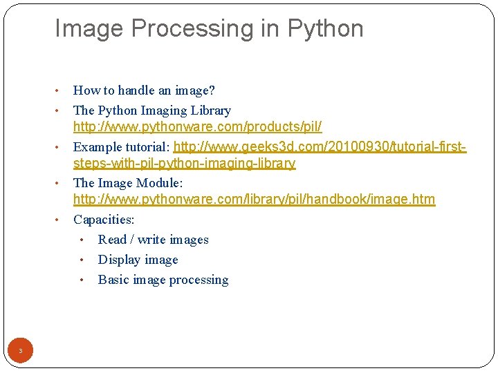 Image Processing in Python • • • 3 How to handle an image? The