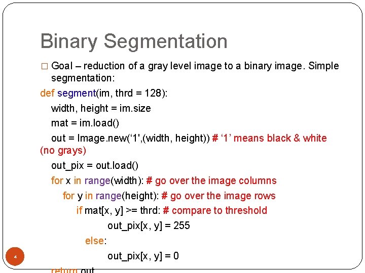 Binary Segmentation � Goal – reduction of a gray level image to a binary