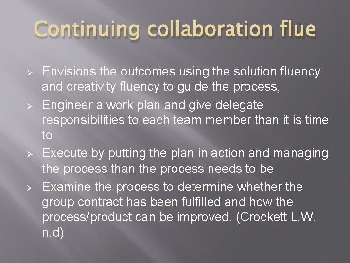 Continuing collaboration flue Ø Ø Envisions the outcomes using the solution fluency and creativity