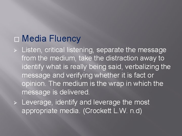 � Ø Ø Media Fluency Listen, critical listening, separate the message from the medium,