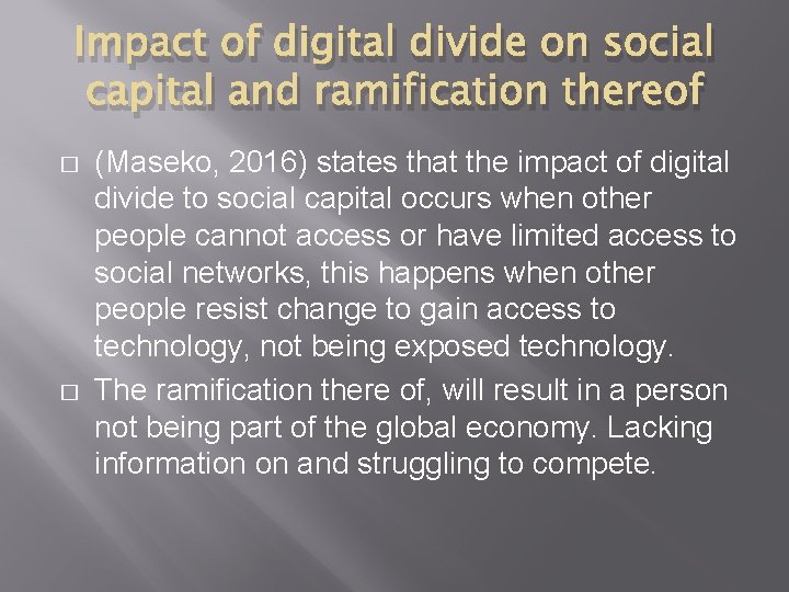 Impact of digital divide on social capital and ramification thereof � � (Maseko, 2016)