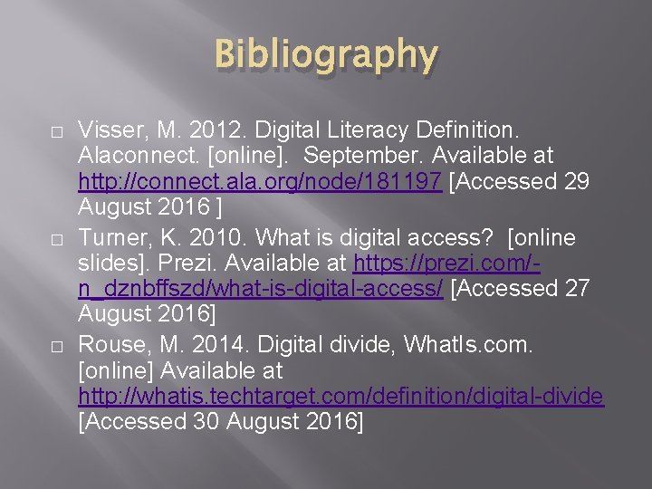 Bibliography � � � Visser, M. 2012. Digital Literacy Definition. Alaconnect. [online]. September. Available