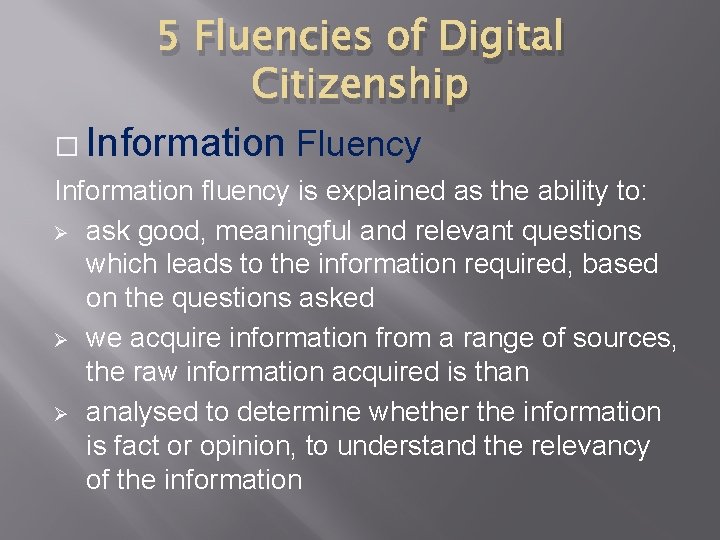 5 Fluencies of Digital Citizenship � Information Fluency Information fluency is explained as the