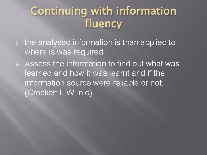 Continuing with information fluency Ø Ø the analysed information is than applied to where