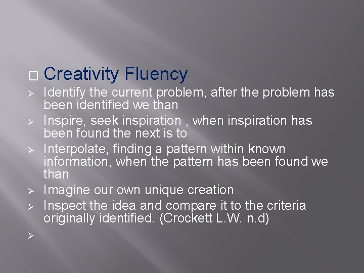 � Ø Ø Ø Creativity Fluency Identify the current problem, after the problem has