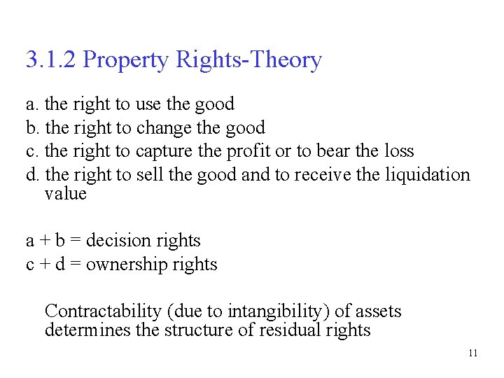 3. 1. 2 Property Rights-Theory a. the right to use the good b. the