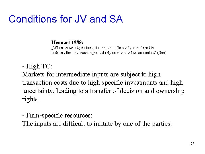 Conditions for JV and SA Hennart 1988: „When knowledge is tacit, it cannot be