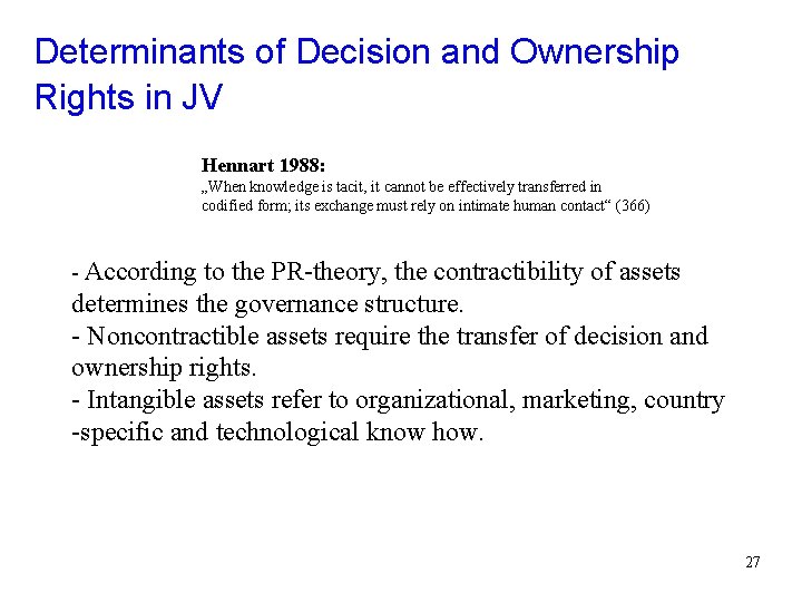 Determinants of Decision and Ownership Rights in JV Hennart 1988: „When knowledge is tacit,