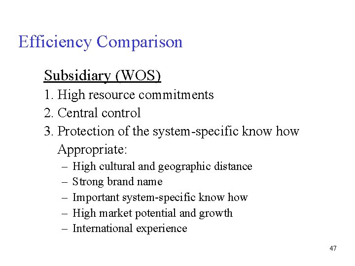 Efficiency Comparison Subsidiary (WOS) 1. High resource commitments 2. Central control 3. Protection of