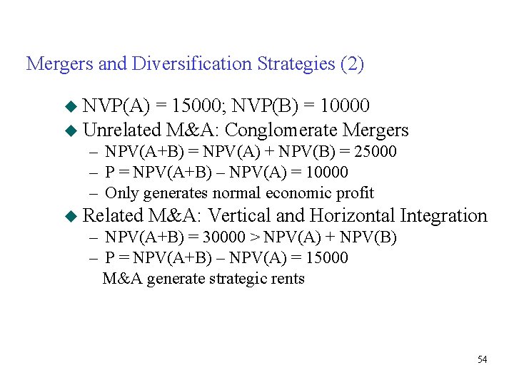 Mergers and Diversification Strategies (2) u NVP(A) = 15000; NVP(B) = 10000 u Unrelated