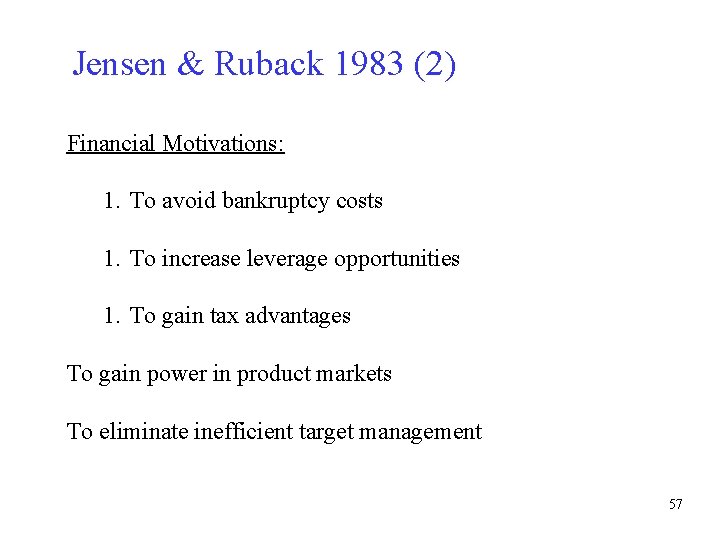Jensen & Ruback 1983 (2) Financial Motivations: 1. To avoid bankruptcy costs 1. To