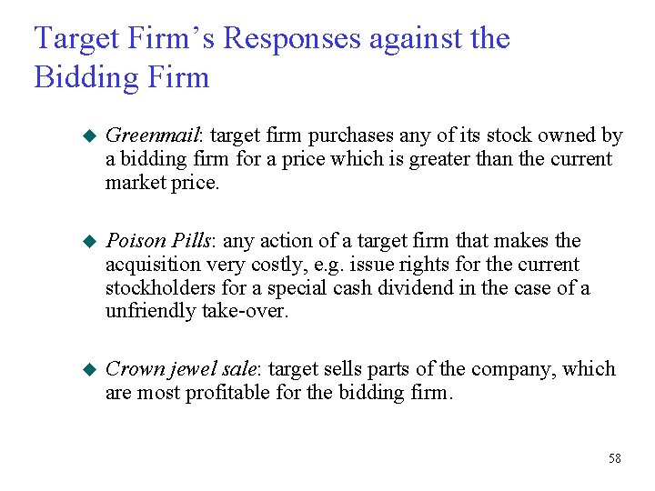 Target Firm’s Responses against the Bidding Firm u Greenmail: target firm purchases any of