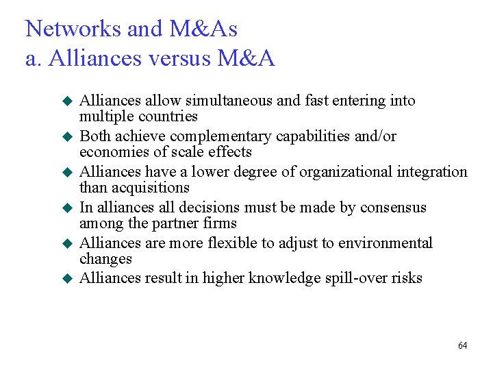 Networks and M&As a. Alliances versus M&A u u u Alliances allow simultaneous and