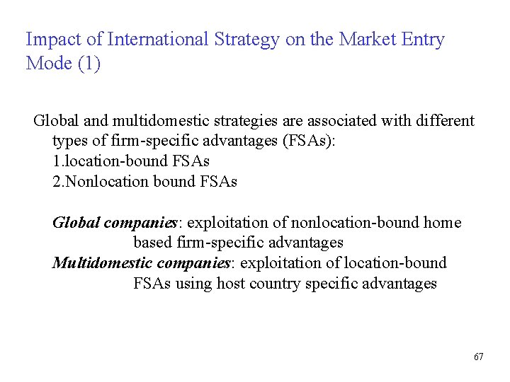 Impact of International Strategy on the Market Entry Mode (1) Global and multidomestic strategies
