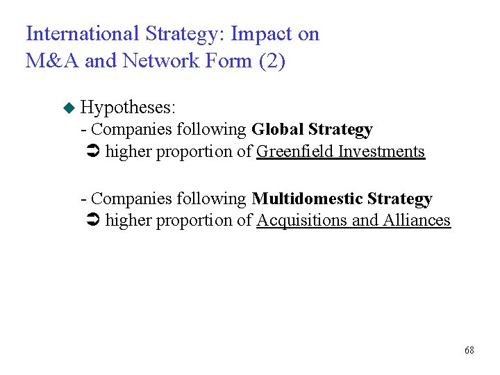 International Strategy: Impact on M&A and Network Form (2) u Hypotheses: - Companies following