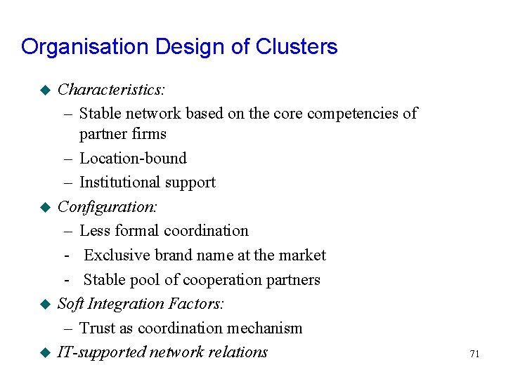 Organisation Design of Clusters u u Characteristics: – Stable network based on the core