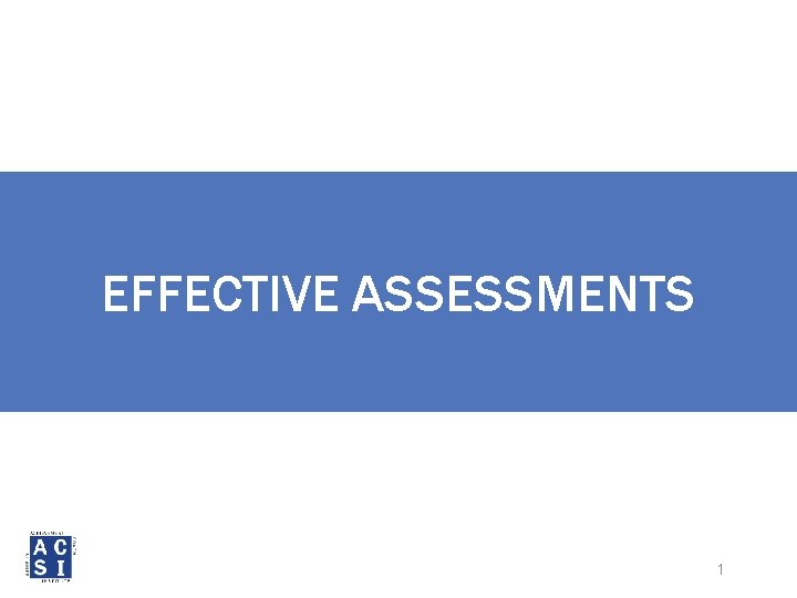 EFFECTIVE ASSESSMENTS 1 