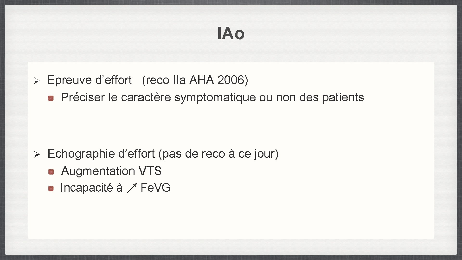 IAo Ø Epreuve d’effort (reco IIa AHA 2006) Préciser le caractère symptomatique ou non