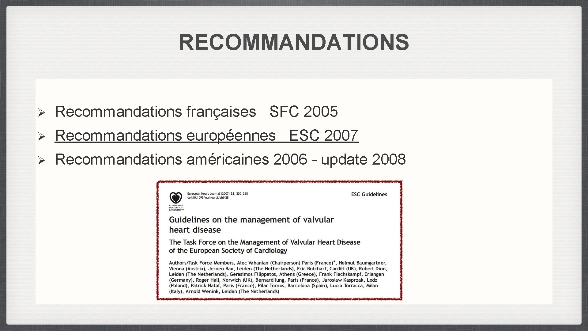 RECOMMANDATIONS Ø Recommandations françaises SFC 2005 Ø Recommandations européennes ESC 2007 Ø Recommandations américaines