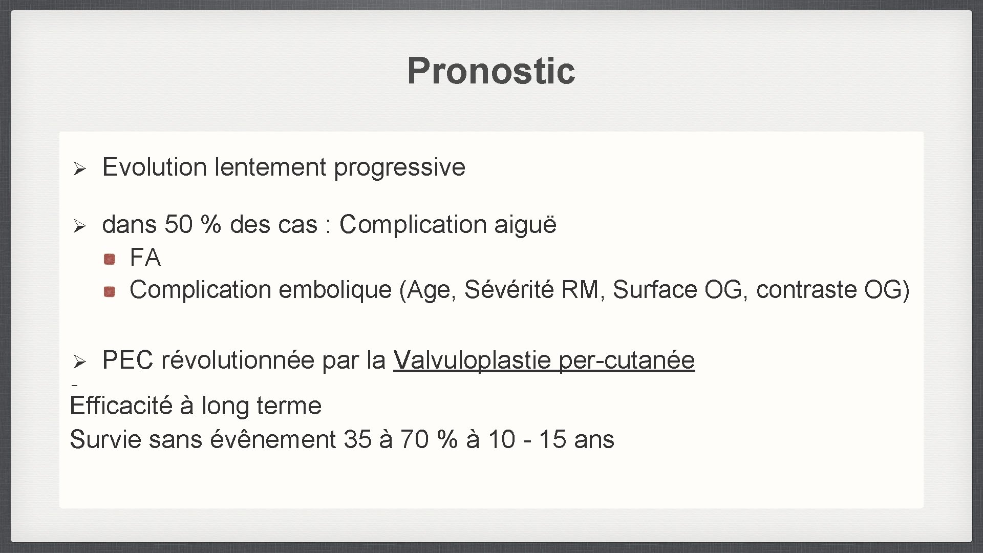 Pronostic Ø Evolution lentement progressive Ø dans 50 % des cas : Complication aiguë