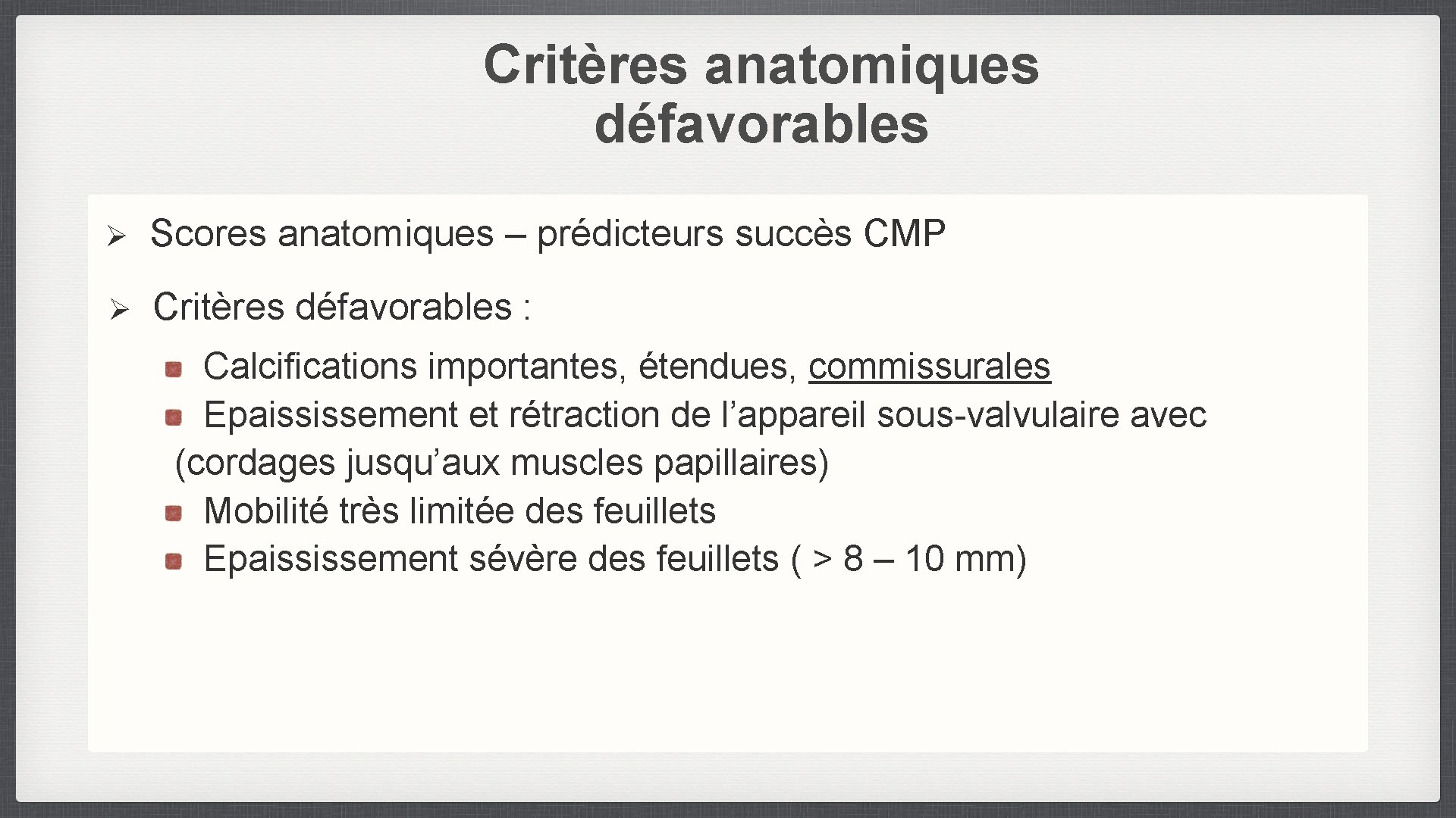 Critères anatomiques défavorables Ø Scores anatomiques – prédicteurs succès CMP Ø Critères défavorables :