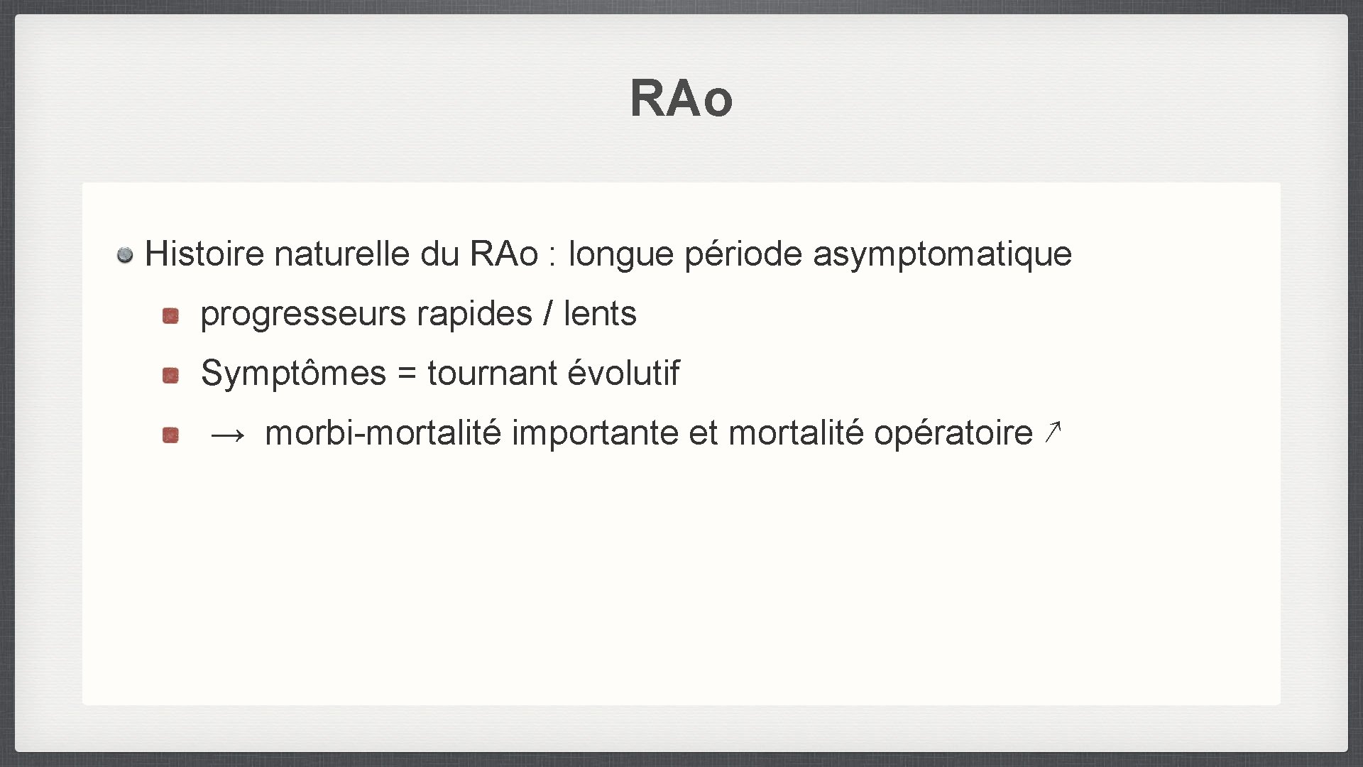 RAo Histoire naturelle du RAo : longue période asymptomatique progresseurs rapides / lents Symptômes