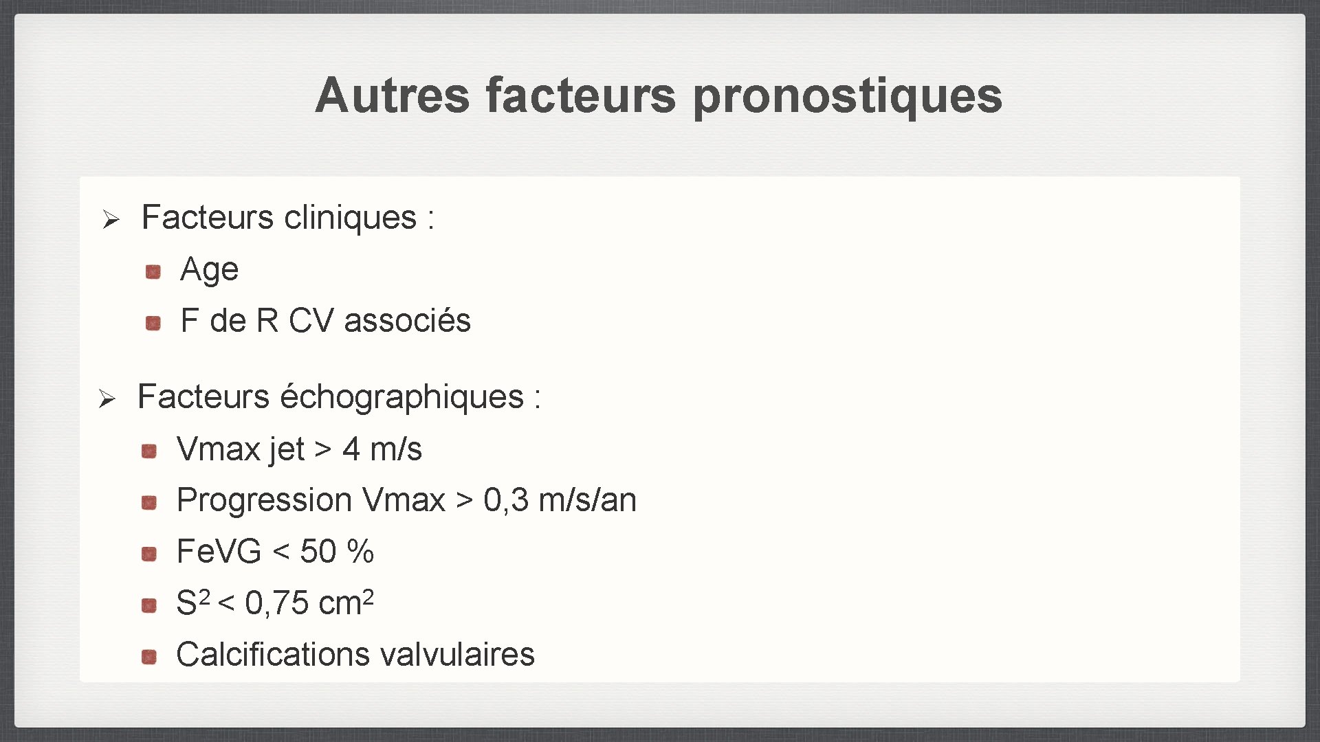 Autres facteurs pronostiques Ø Facteurs cliniques : Age F de R CV associés Ø