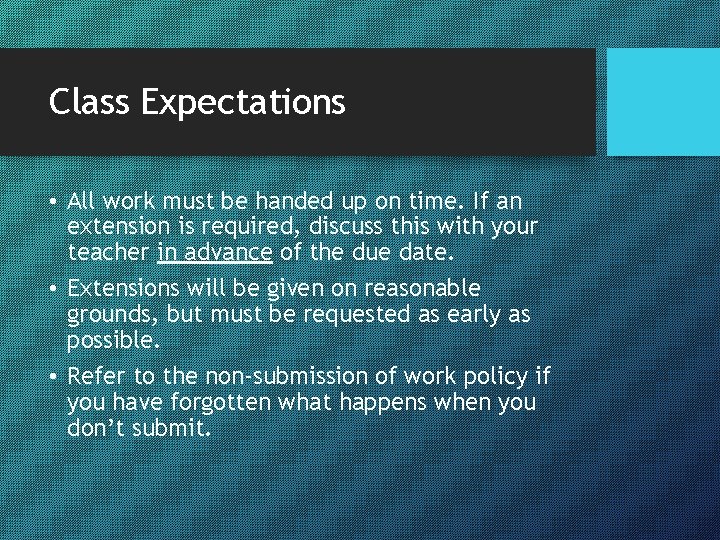 Class Expectations • All work must be handed up on time. If an extension