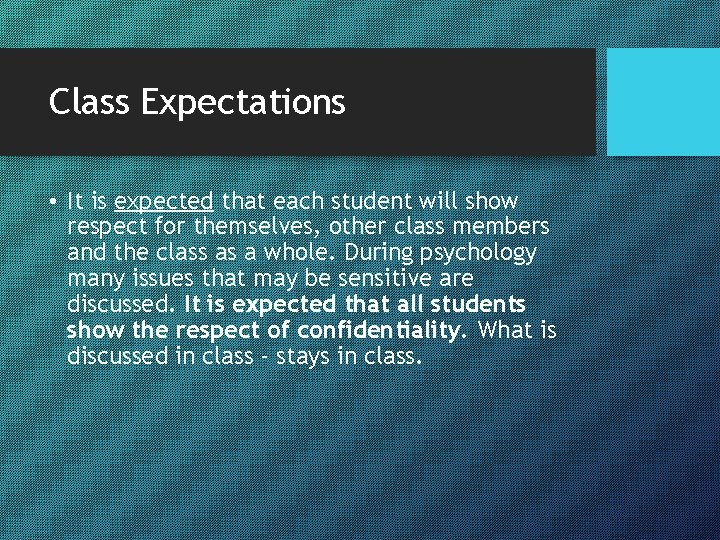 Class Expectations • It is expected that each student will show respect for themselves,