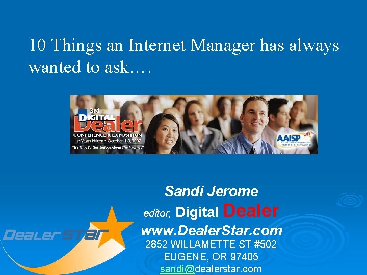 10 Things an Internet Manager has always wanted to ask…. Sandi Jerome editor, Digital