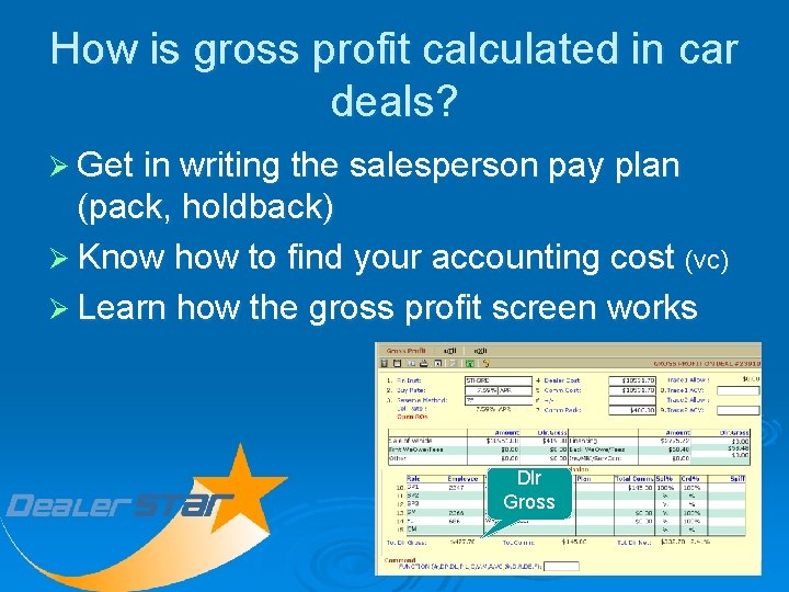 How is gross profit calculated in car deals? Ø Get in writing the salesperson