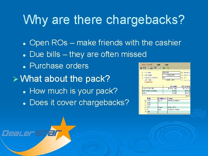 Why are there chargebacks? l l l Open ROs – make friends with the