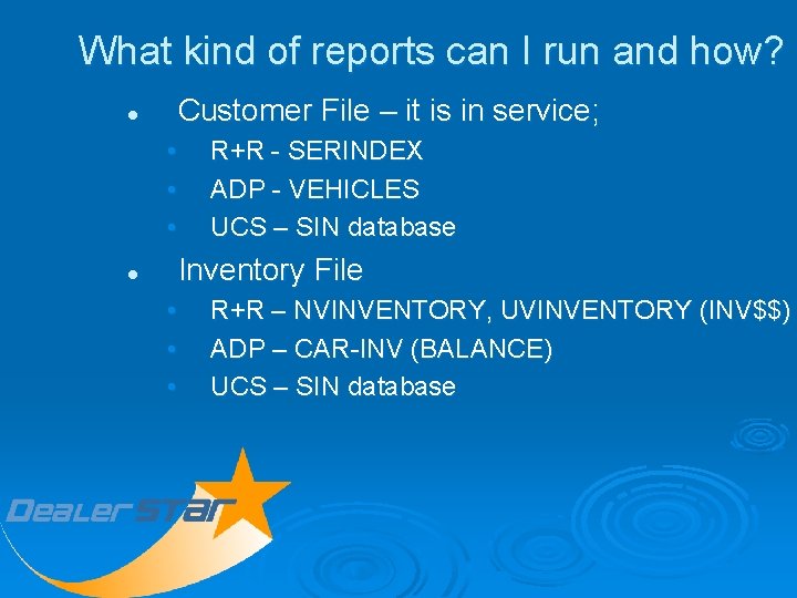 What kind of reports can I run and how? l Customer File – it