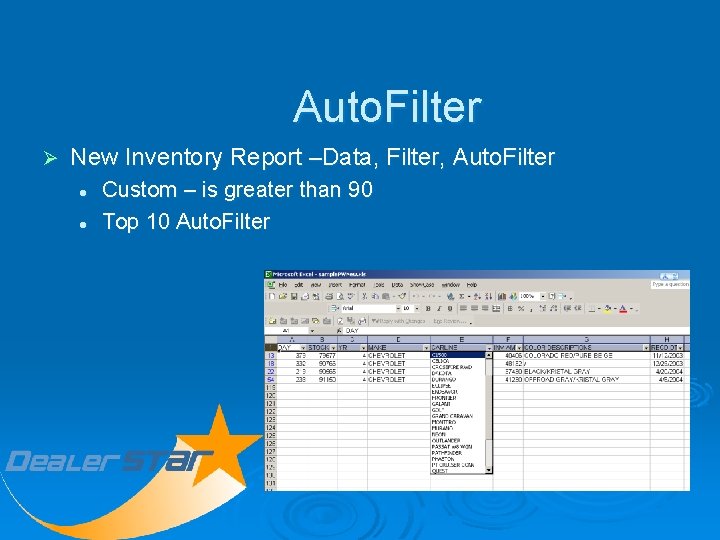 Auto. Filter Ø New Inventory Report –Data, Filter, Auto. Filter l l Custom –