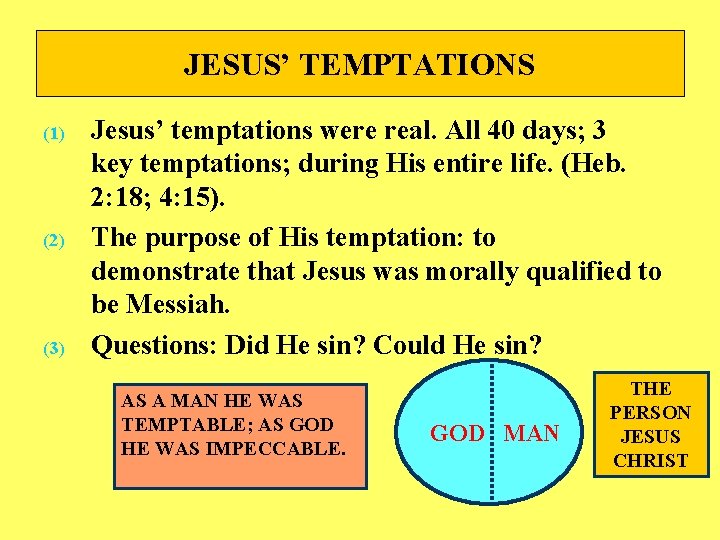 JESUS’ TEMPTATIONS (1) (2) (3) Jesus’ temptations were real. All 40 days; 3 key